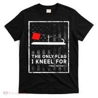 Ice Fishing Tip Up The Only Flag I Kneel For T-Shirt thumb 0