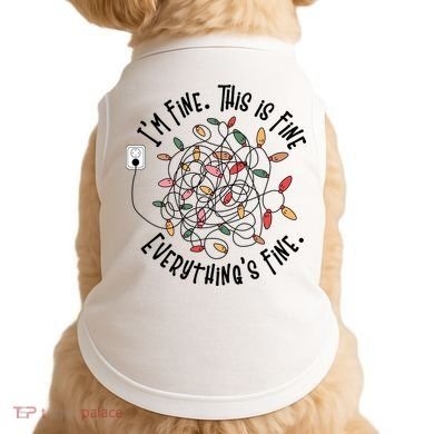 Im Fine This Is Fine Everything Is Fine Funny Christmas Doggie Tank