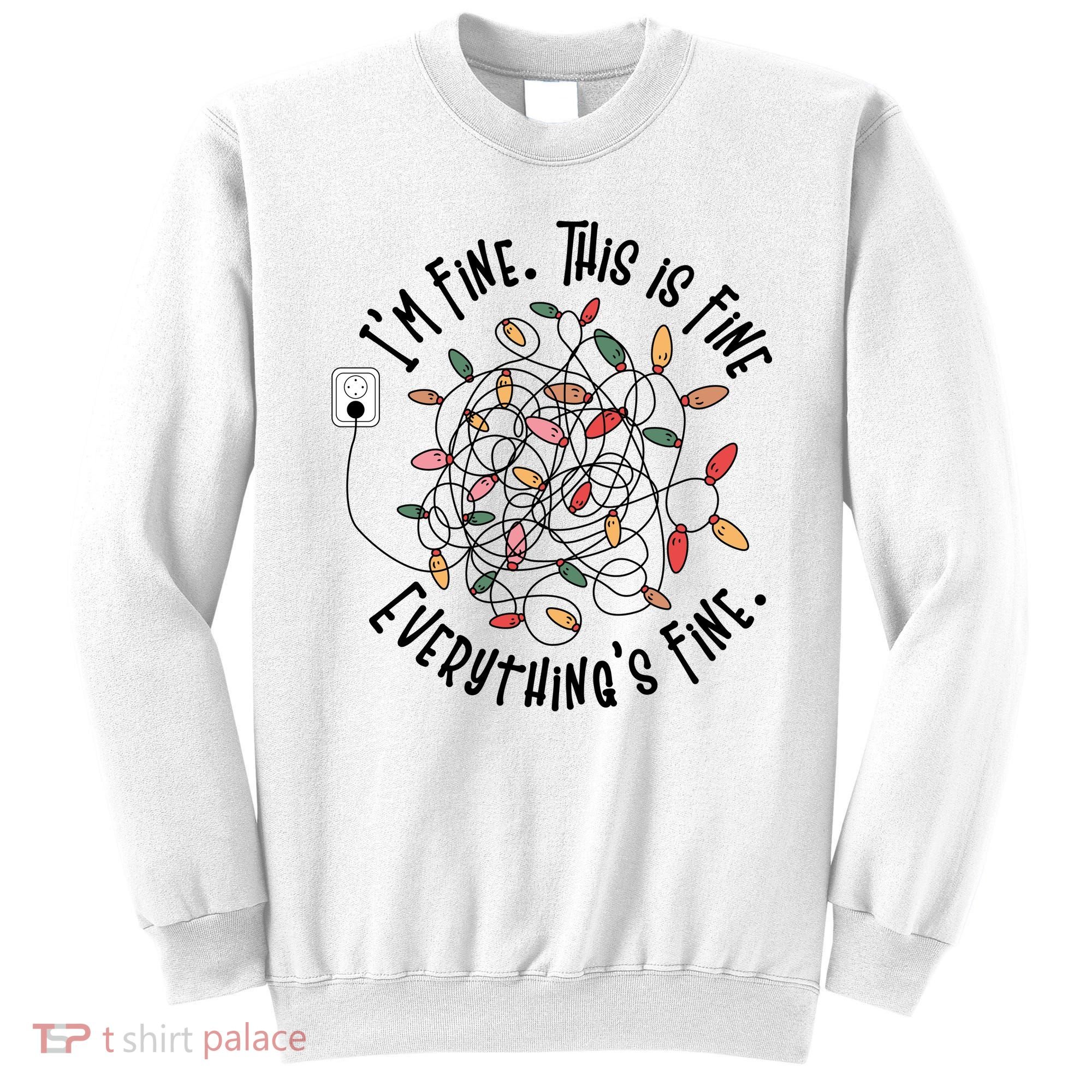 Im Fine This Is Fine Everything Is Fine Funny Christmas Sweatshirt