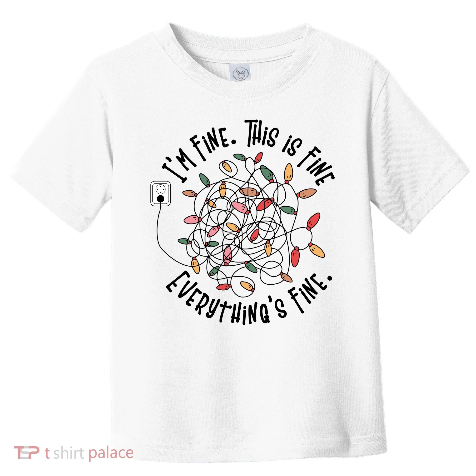 Im Fine This Is Fine Everything Is Fine Funny Christmas Toddler T-Shirt