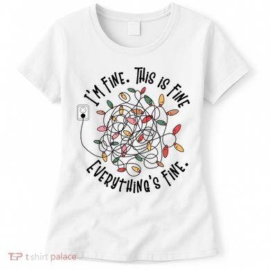 Im Fine This Is Fine Everything Is Fine Funny Christmas Women's T-Shirt