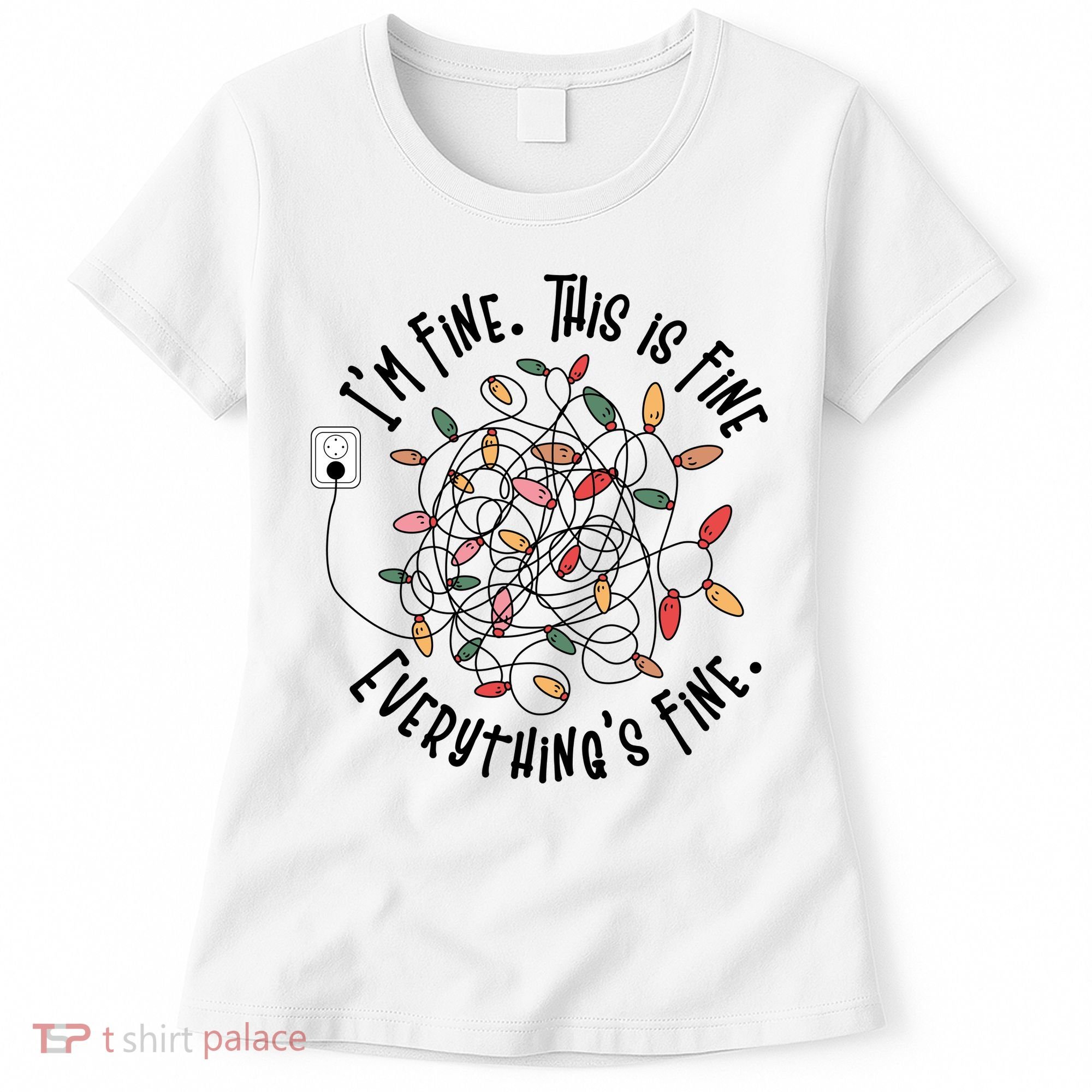 Im Fine This Is Fine Everything Is Fine Funny Christmas Women's T-Shirt