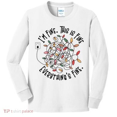 Im Fine This Is Fine Everything Is Fine Funny Christmas Kids Long Sleeve Shirt