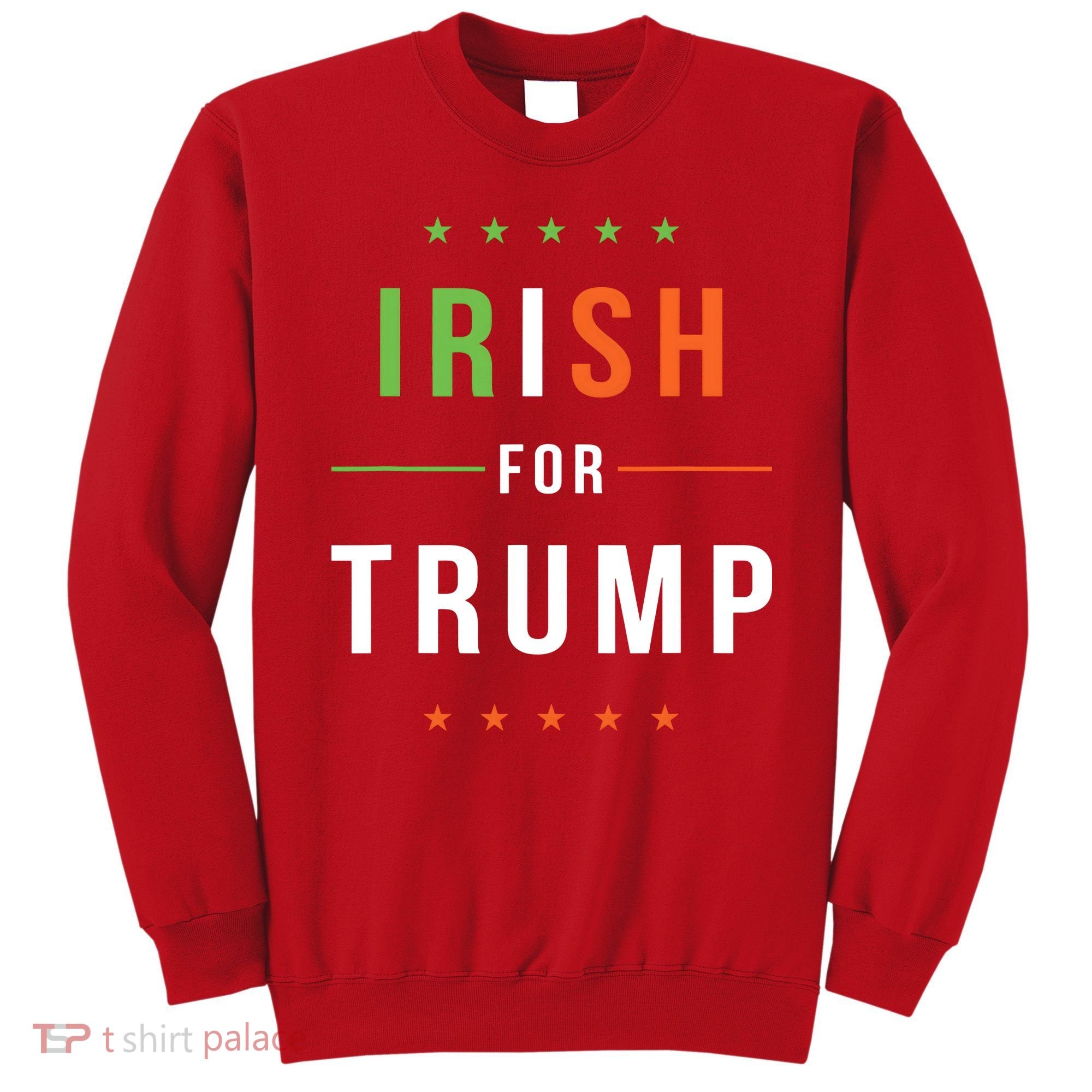 Irish For Trump Pro President Donald Trump Supporter Gift Sweatshirt