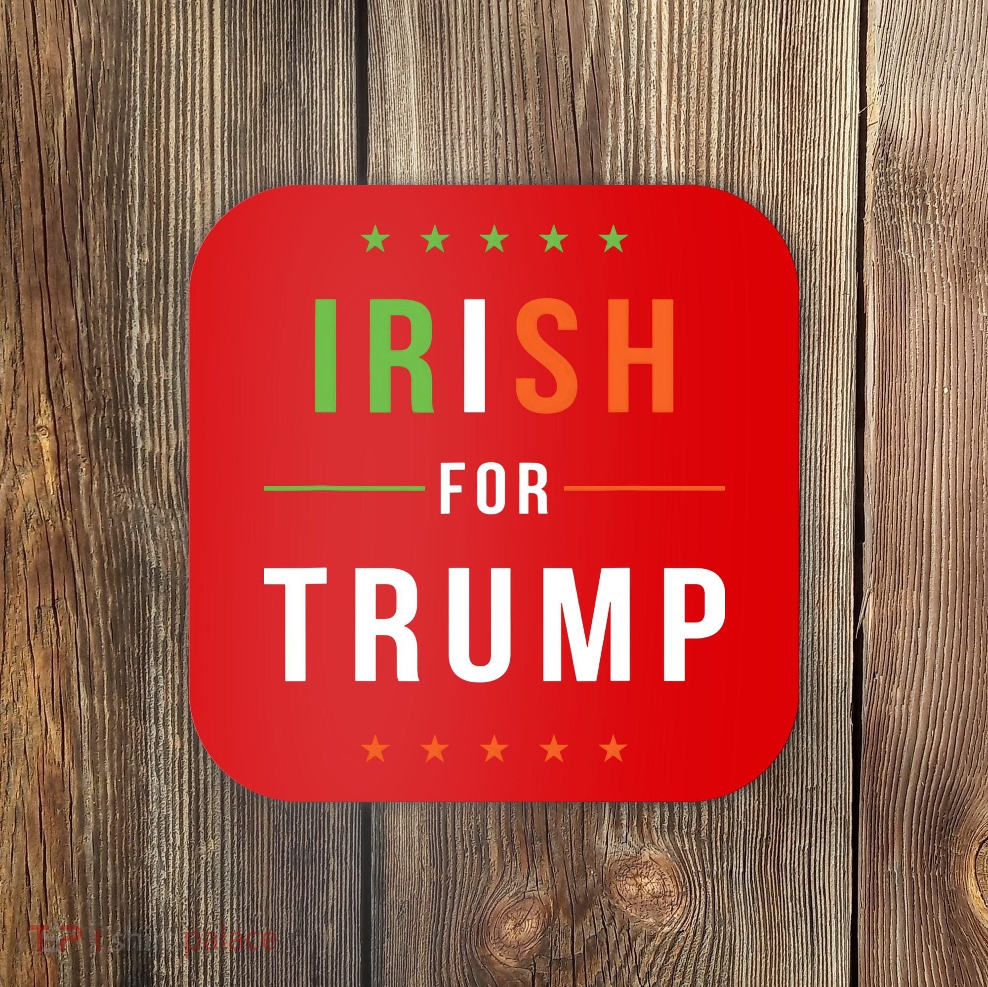 Irish For Trump Pro President Donald Trump Supporter Gift Coaster