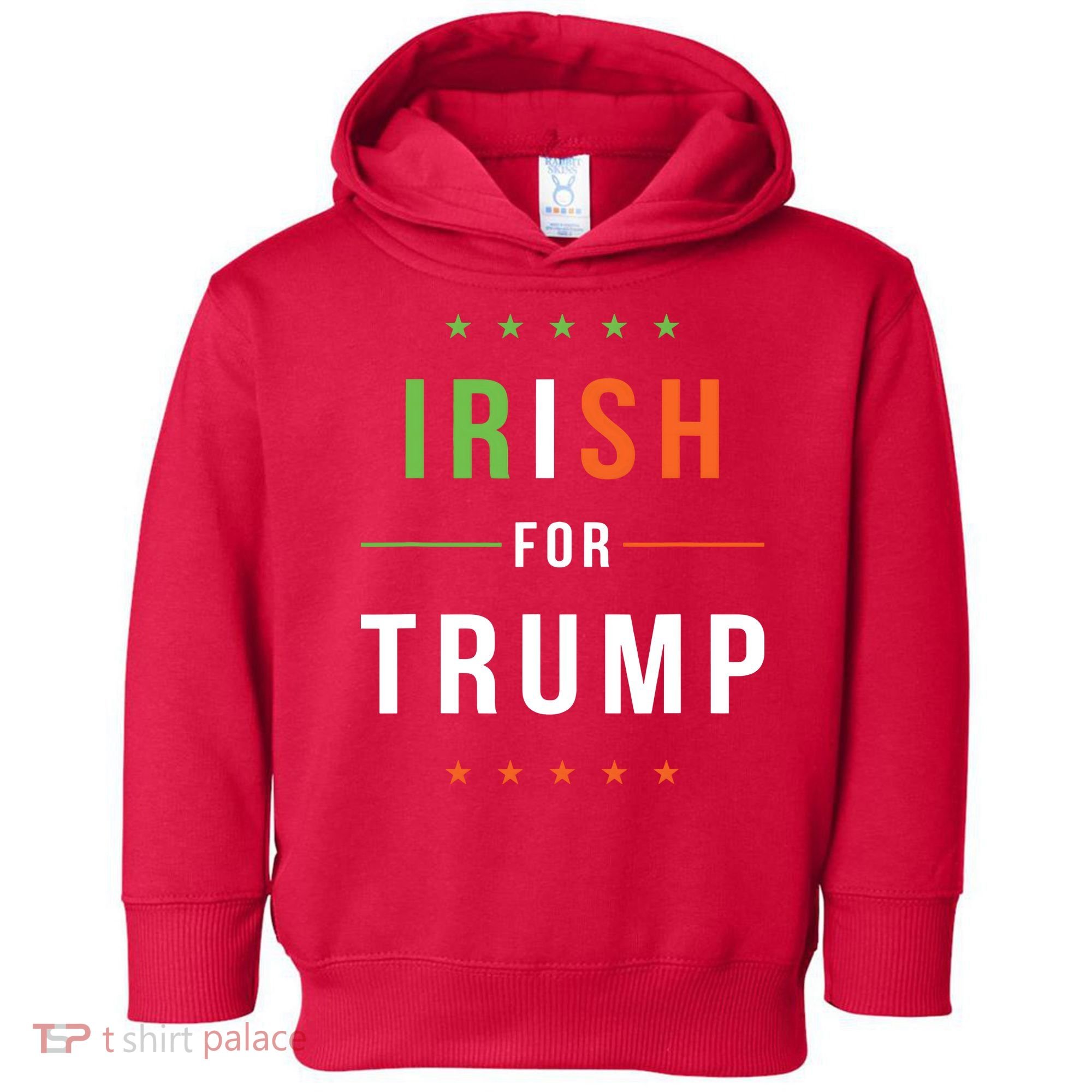Irish For Trump Pro President Donald Trump Supporter Gift Toddler Hoodie
