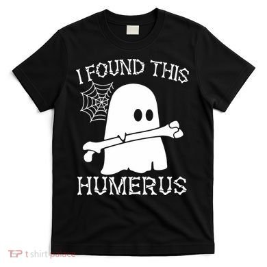 I Found This Humerus Halloween Ghost Humorous Saying Funny T-Shirt