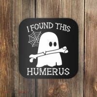 I Found This Humerus Halloween Ghost Humorous Saying Funny Coaster thumb 0