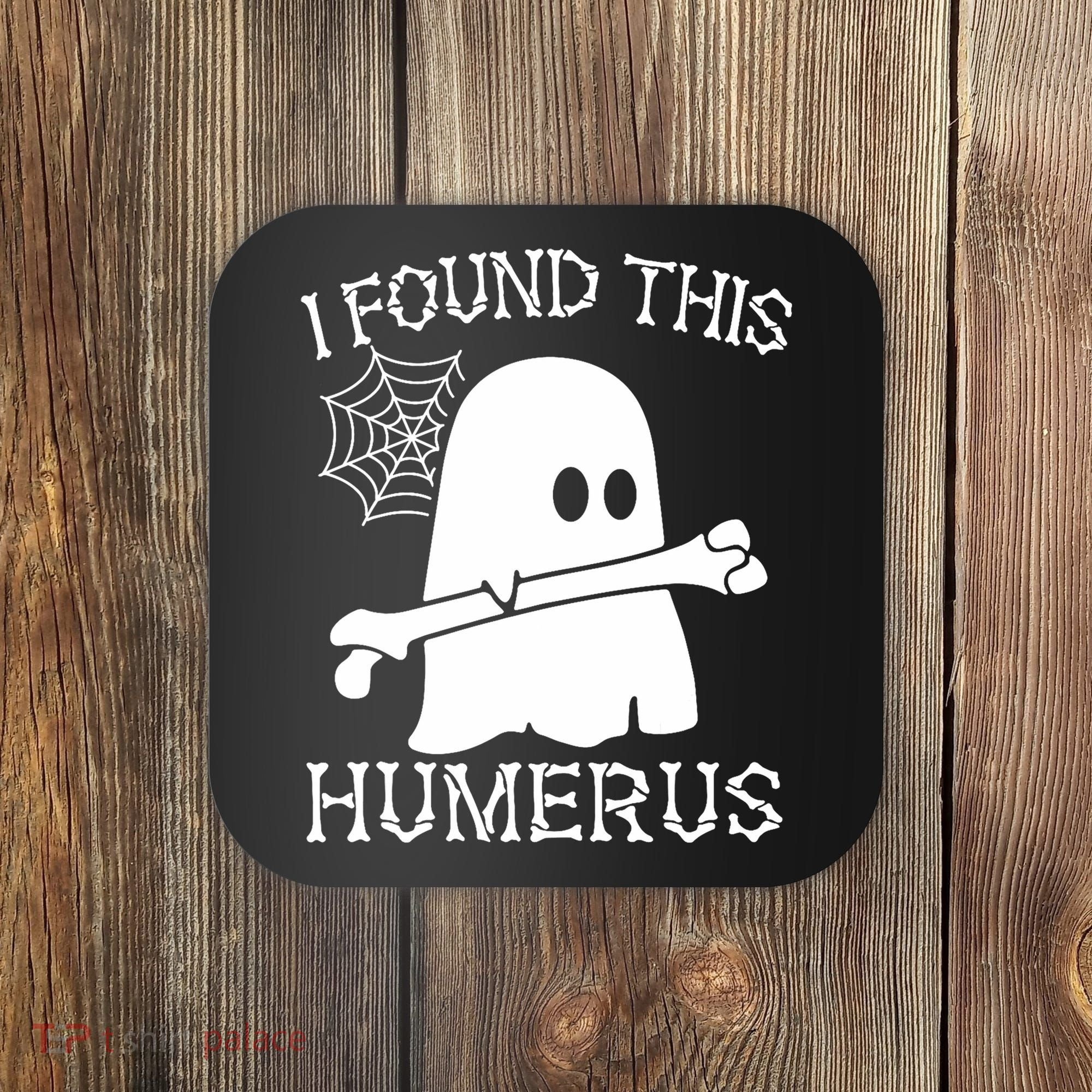 I Found This Humerus Halloween Ghost Humorous Saying Funny Coaster
