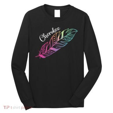 Indigenous Feather Tee Native American Cherokee Tribe Long Sleeve Shirt