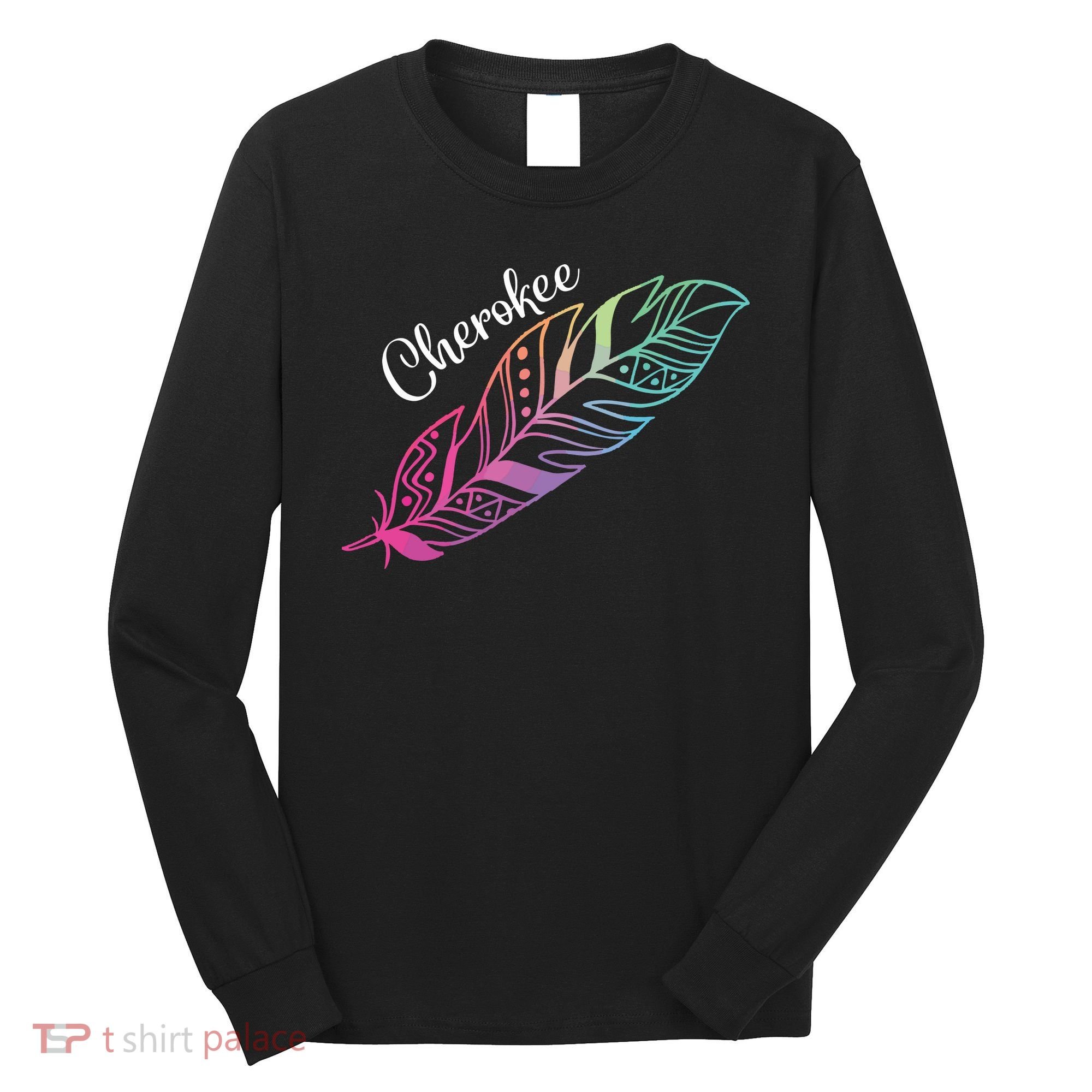 Indigenous Feather Tee Native American Cherokee Tribe Long Sleeve Shirt