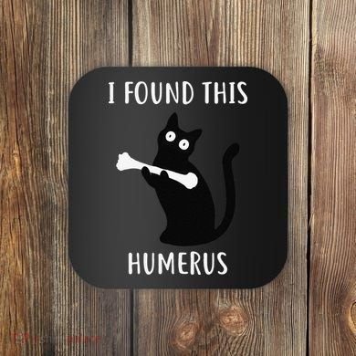 I Found This Humerus Funny Black Cat Coaster