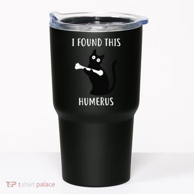 I Found This Humerus Funny Black Cat Tumbler