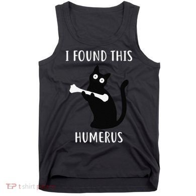 I Found This Humerus Funny Black Cat Tank Top
