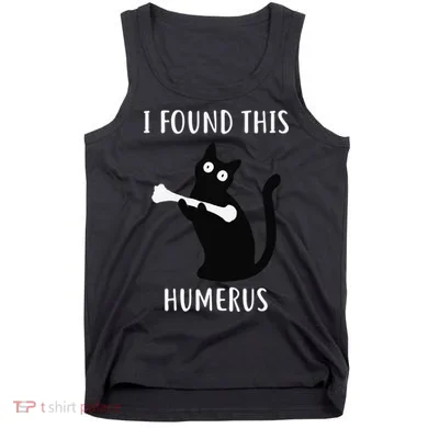 I Found This Humerus Funny Black Cat Tank Top