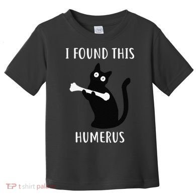 I Found This Humerus Funny Black Cat Toddler T-Shirt