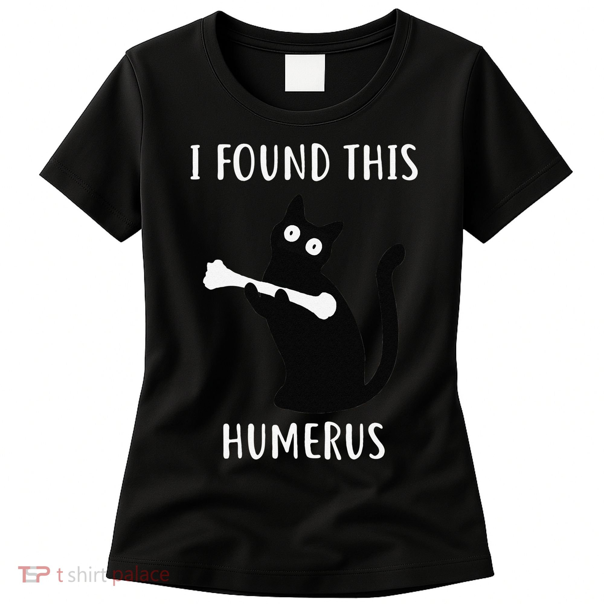 I Found This Humerus Funny Black Cat Women's T-Shirt