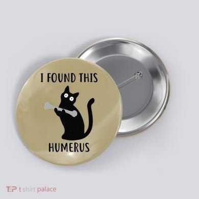 I Found This Humerus Funny Black Cat Button