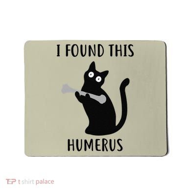 I Found This Humerus Funny Black Cat Mousepad
