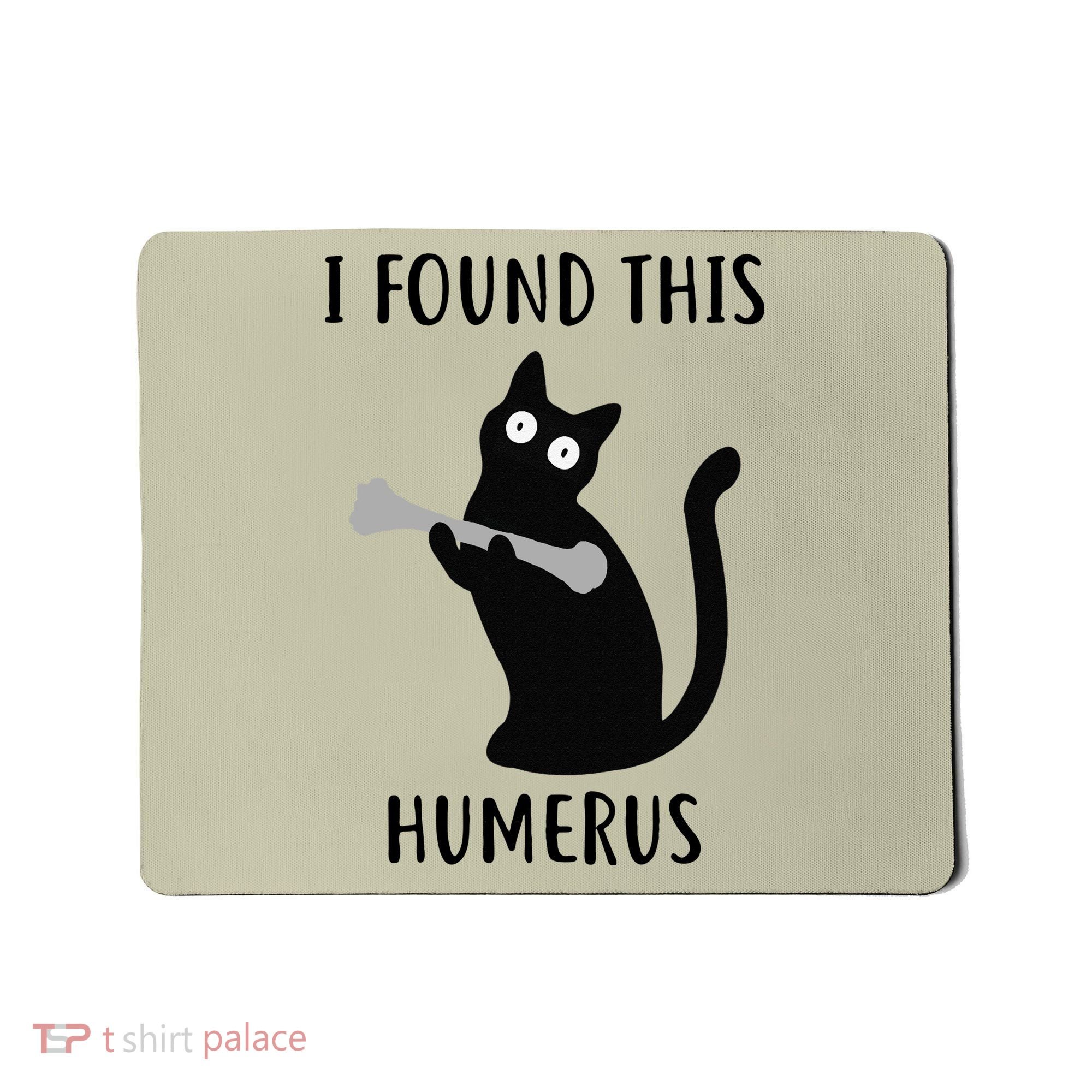 I Found This Humerus Funny Black Cat Mousepad