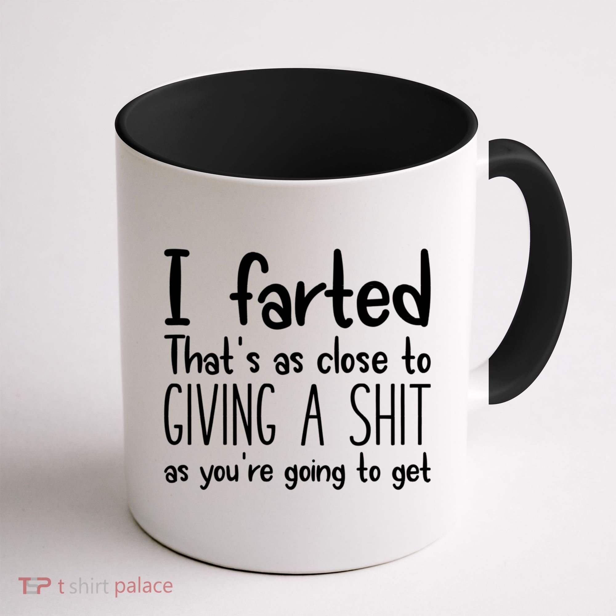 I Farted That's As Close To Giving A Shit Coffee Mug