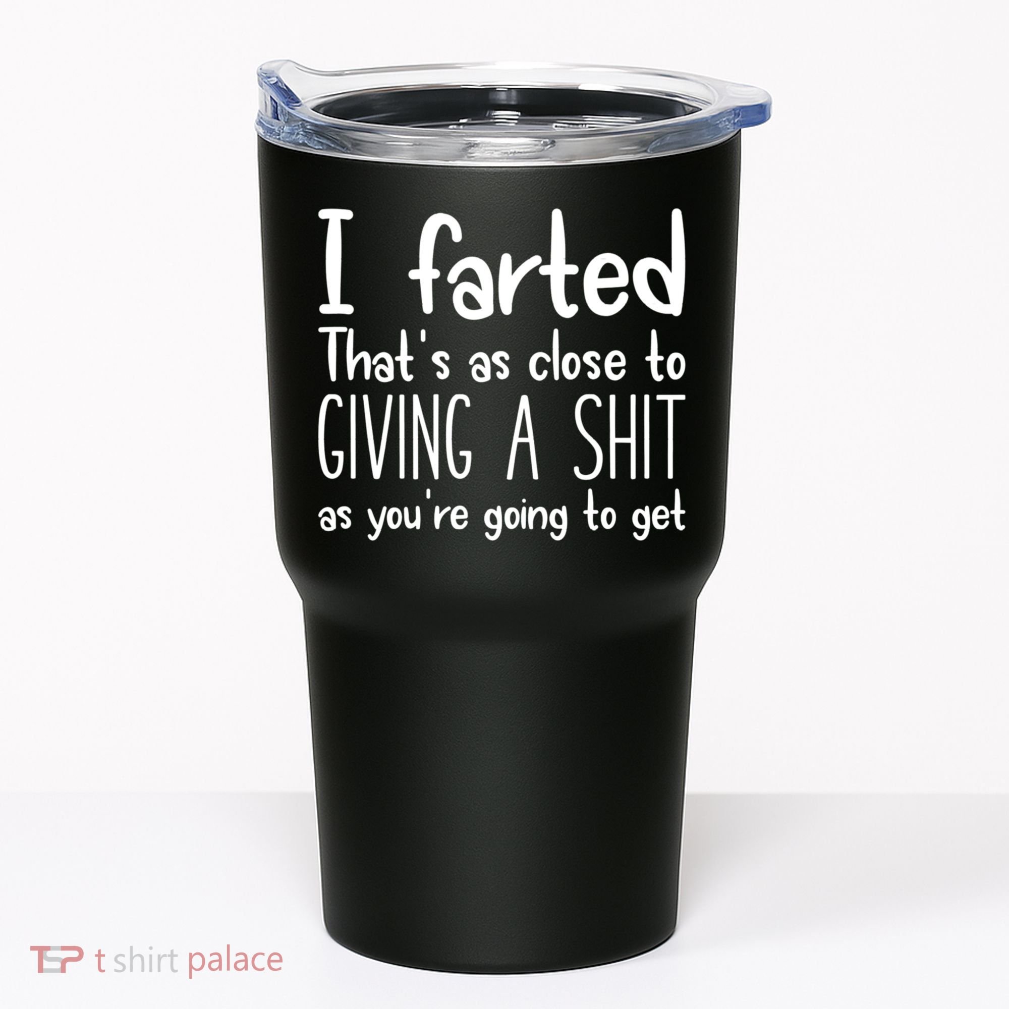 I Farted That's As Close To Giving A Shit Tumbler