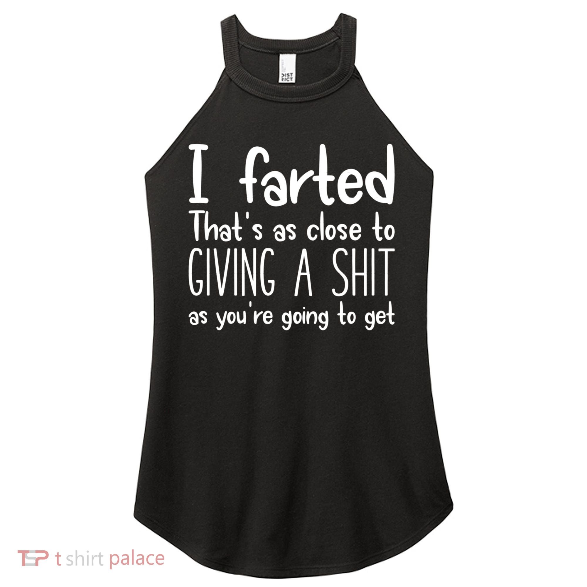 I Farted That's As Close To Giving A Shit Women's Perfect Tri Rocker Tank