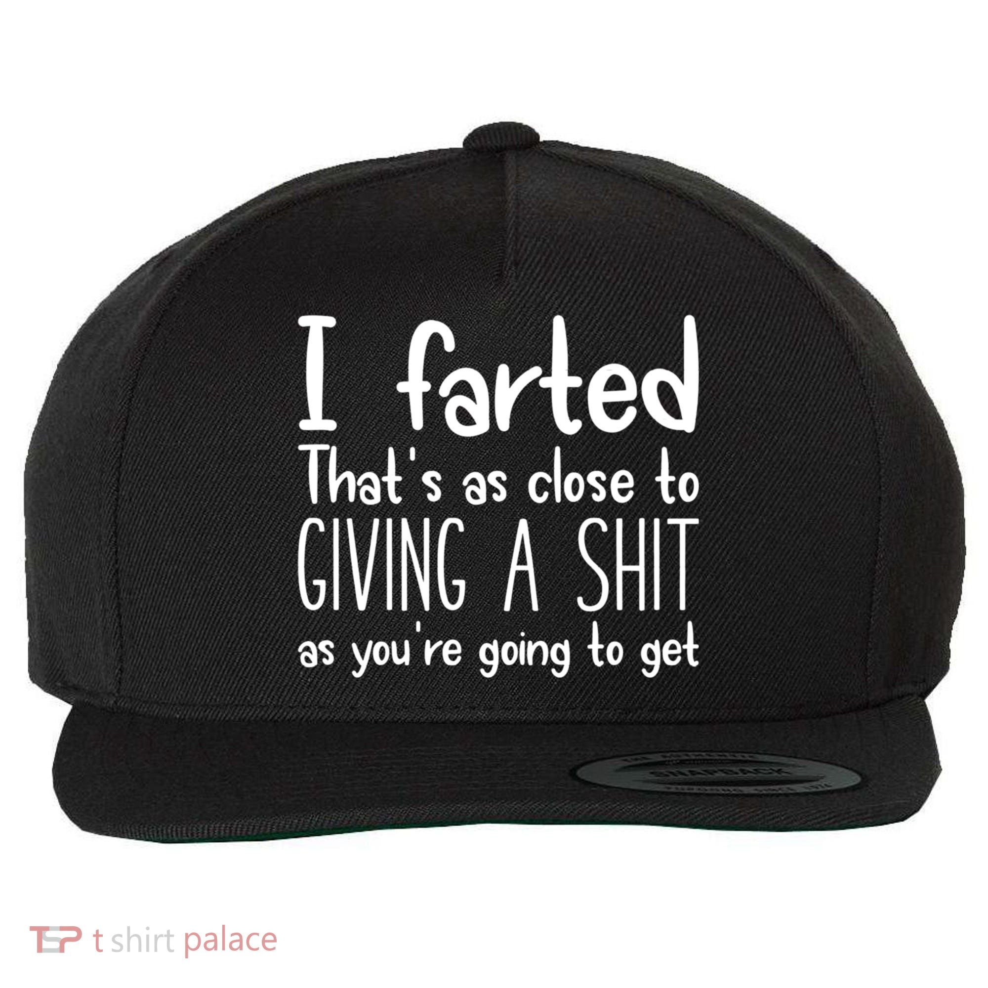I Farted That's As Close To Giving A Shit Wool Snapback Cap