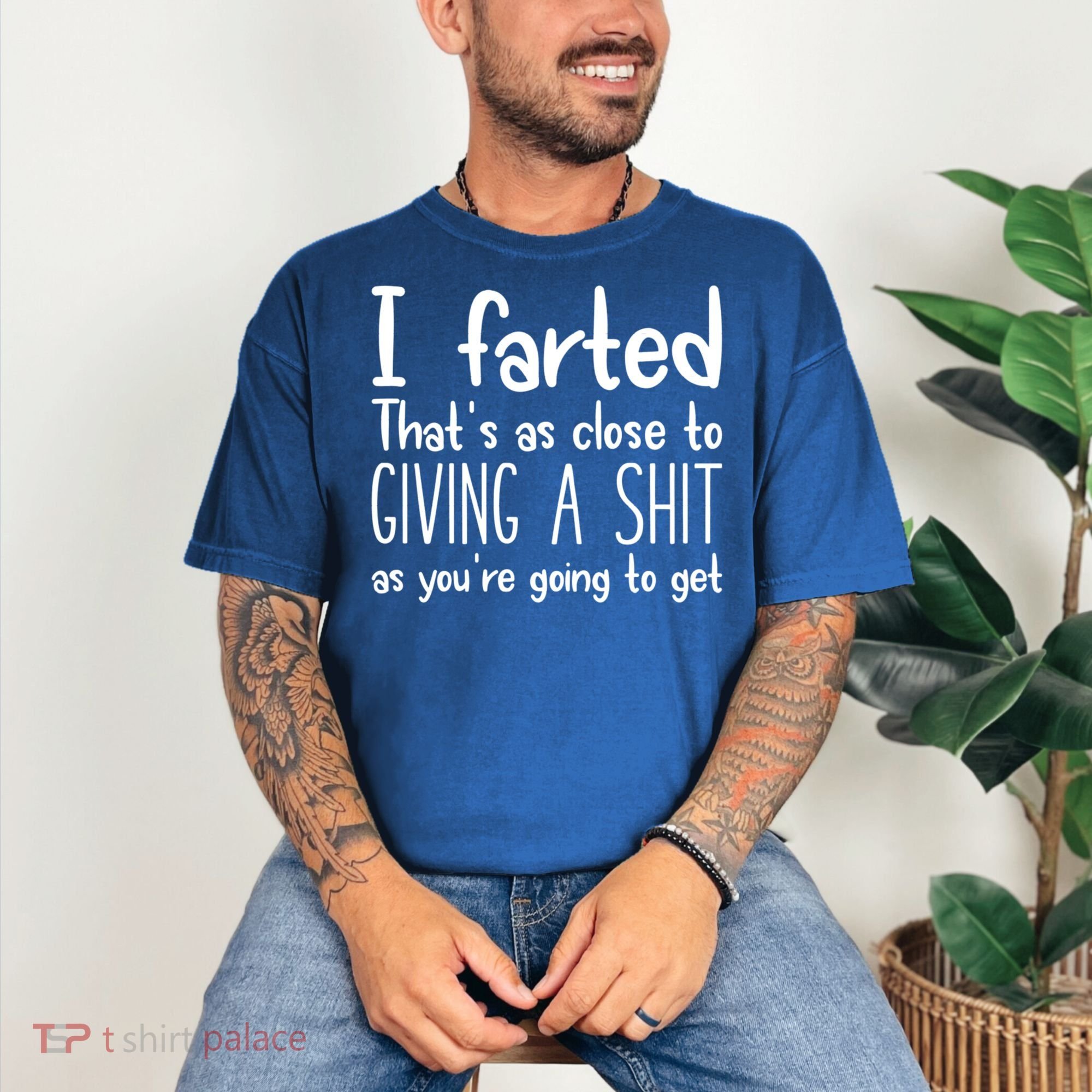 I Farted That's As Close To Giving A Shit Comfort Colors T-Shirt