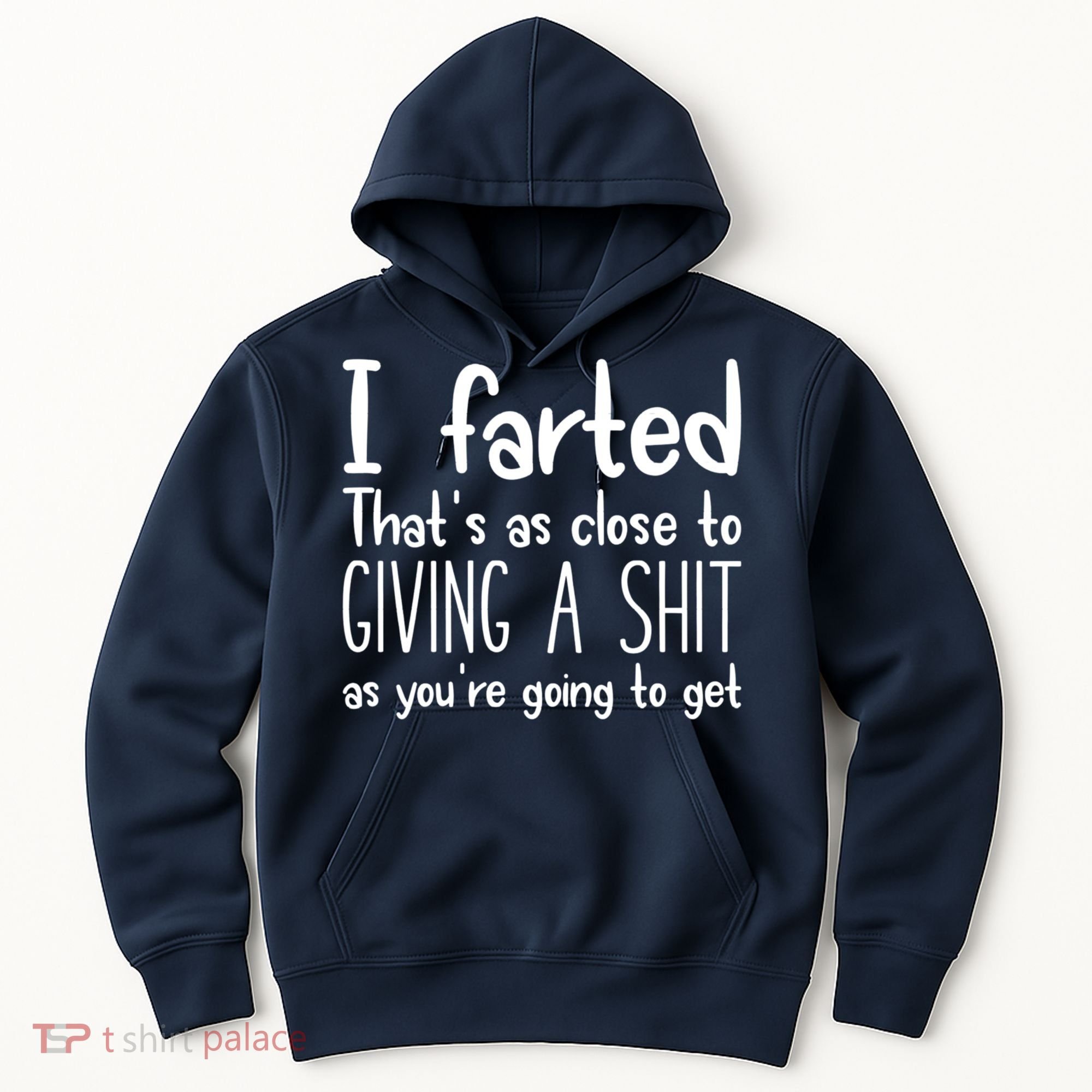 I Farted That's As Close To Giving A Shit Hoodie