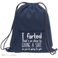 I Farted That's As Close To Giving A Shit Sweatshirt Cinch Pack Bag thumb 0
