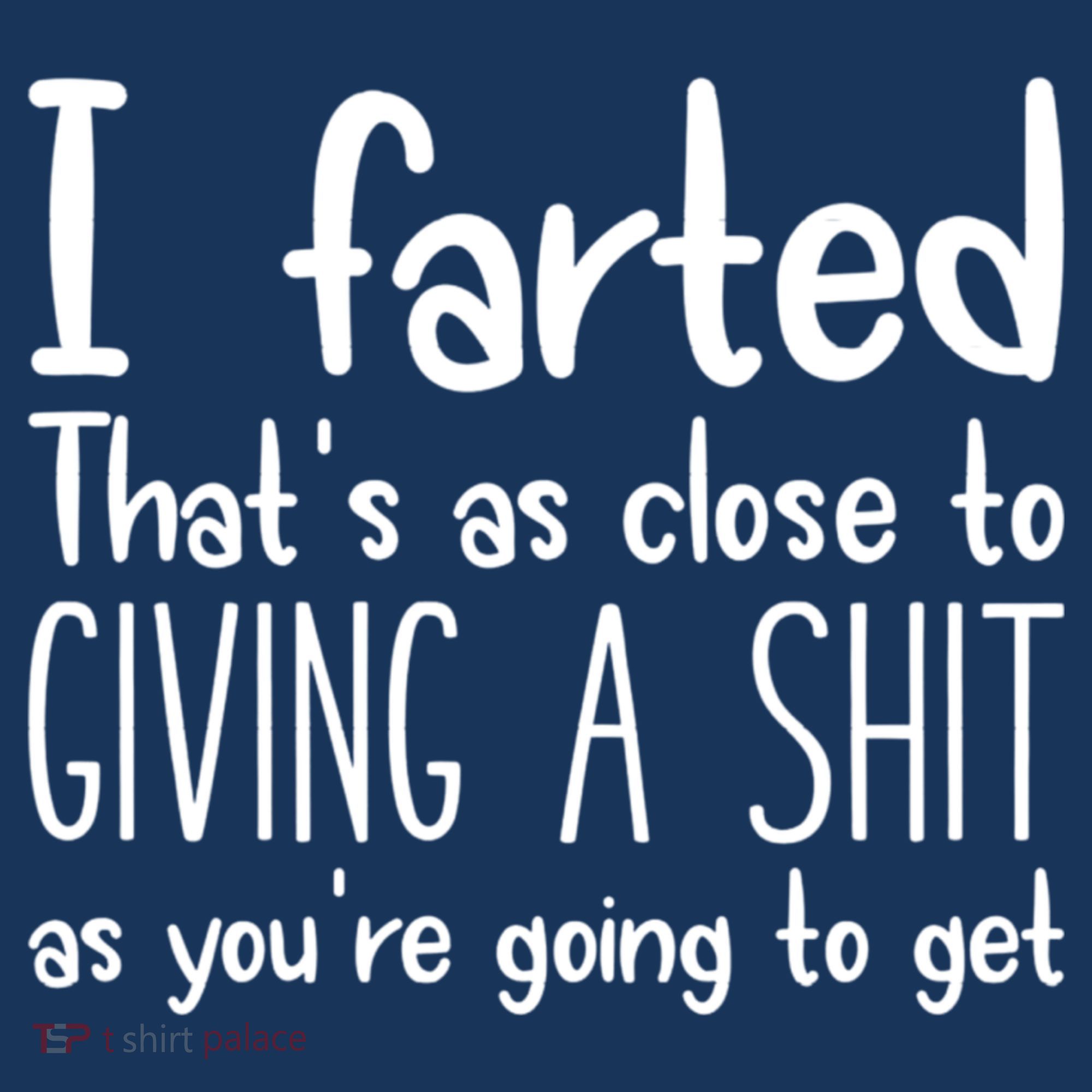 I Farted That's As Close To Giving A Shit Women's Hoodie