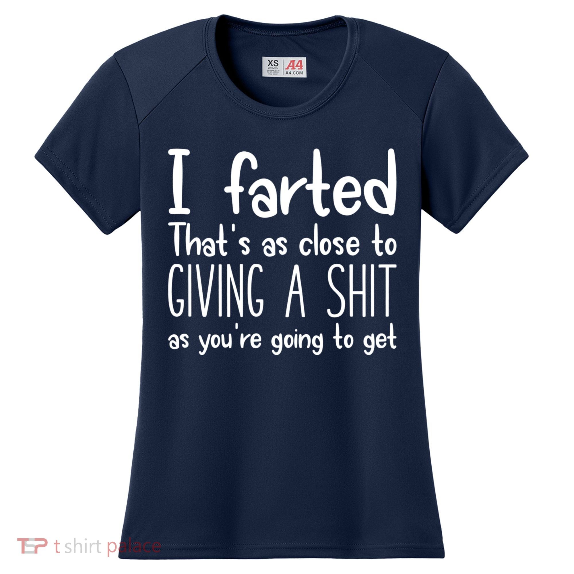 I Farted That's As Close To Giving A Shit Women's Cooling Performance Crew T-Shirt