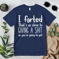 I Farted That's As Close To Giving A Shit Premium T-Shirt thumb 2