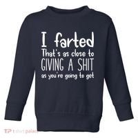 I Farted That's As Close To Giving A Shit Toddler Sweatshirt thumb 0