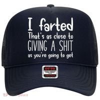 I Farted That's As Close To Giving A Shit Hat thumb 0