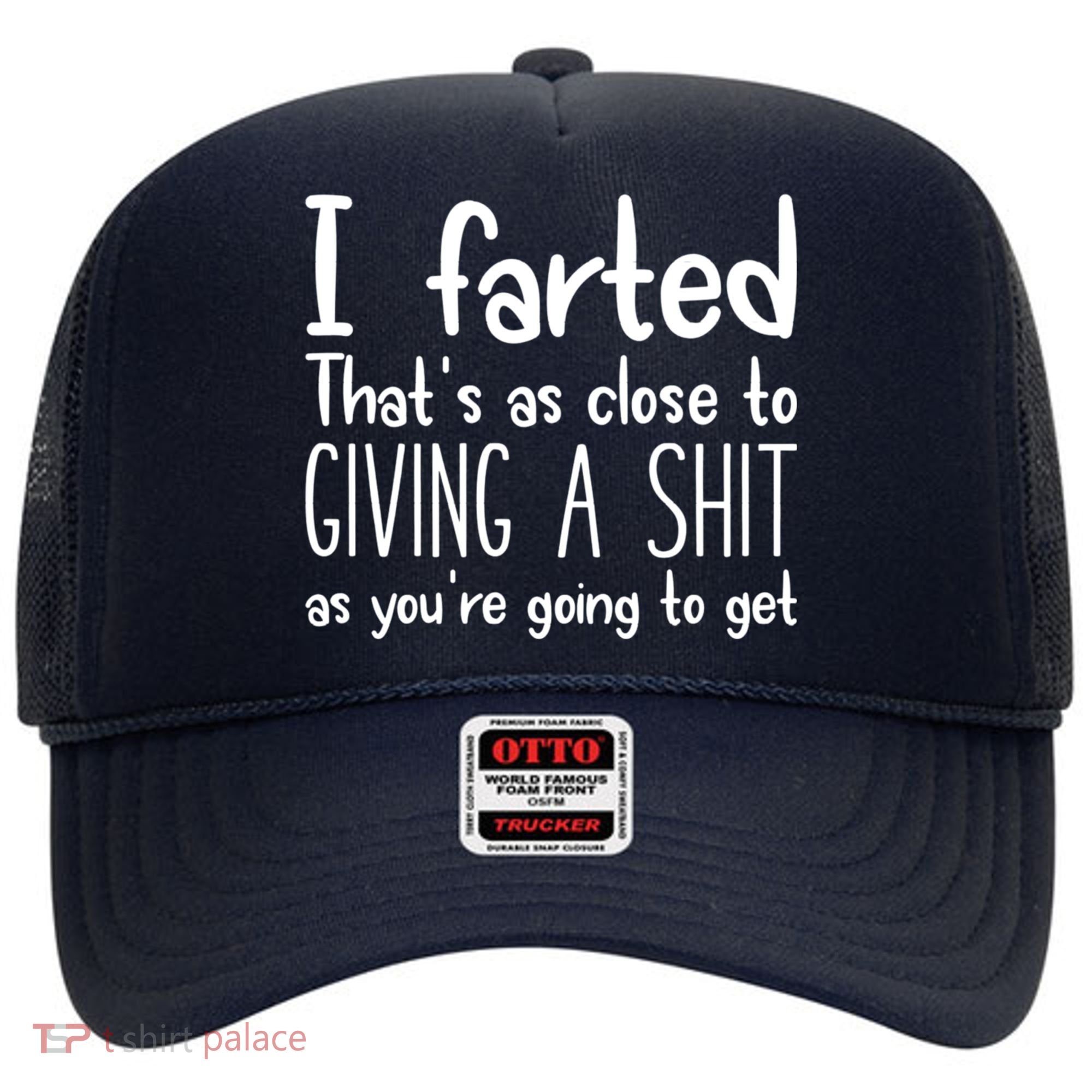 I Farted That's As Close To Giving A Shit Hat