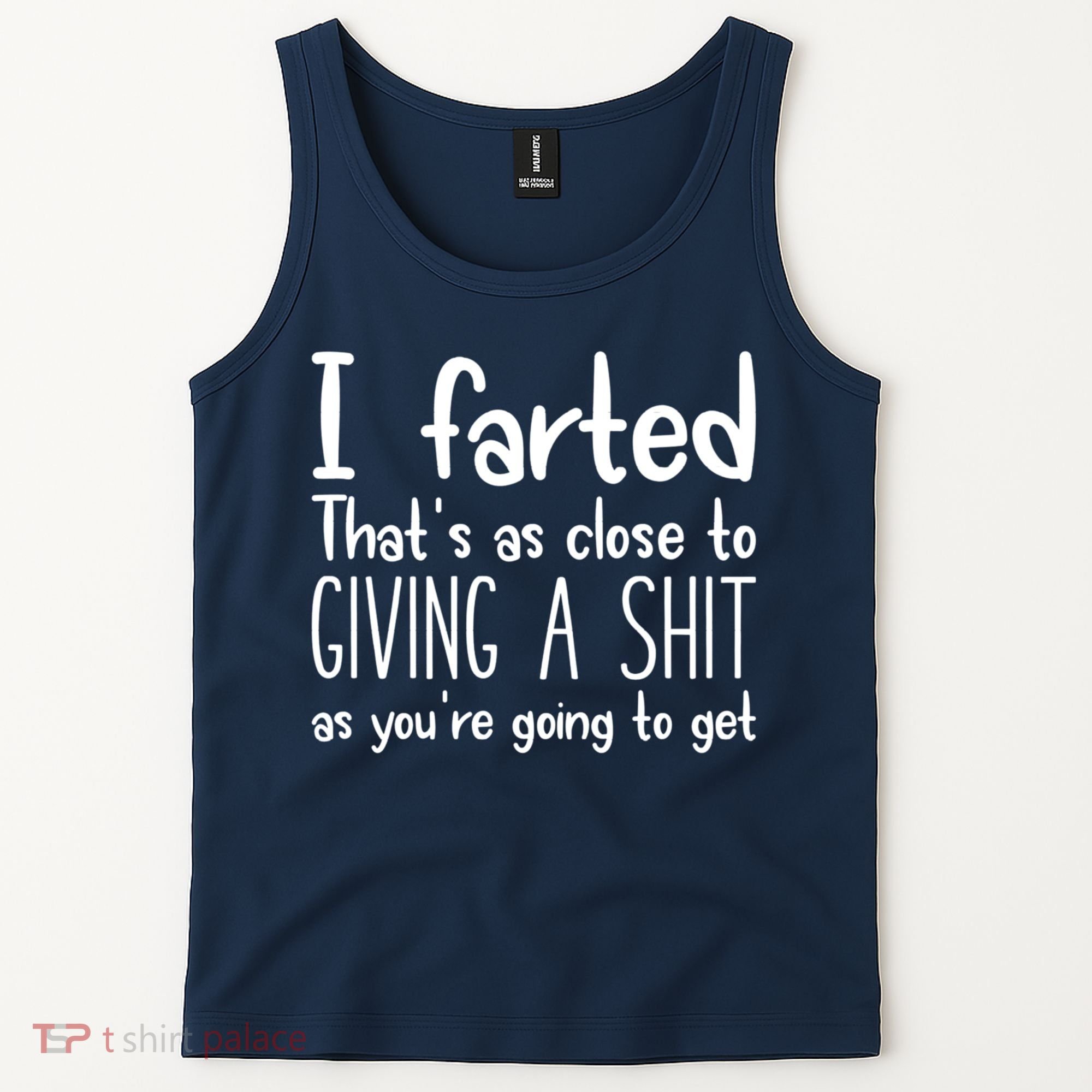 I Farted That's As Close To Giving A Shit Tank Top