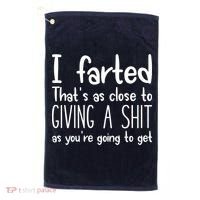 I Farted That's As Close To Giving A Shit Golf Towel thumb 0