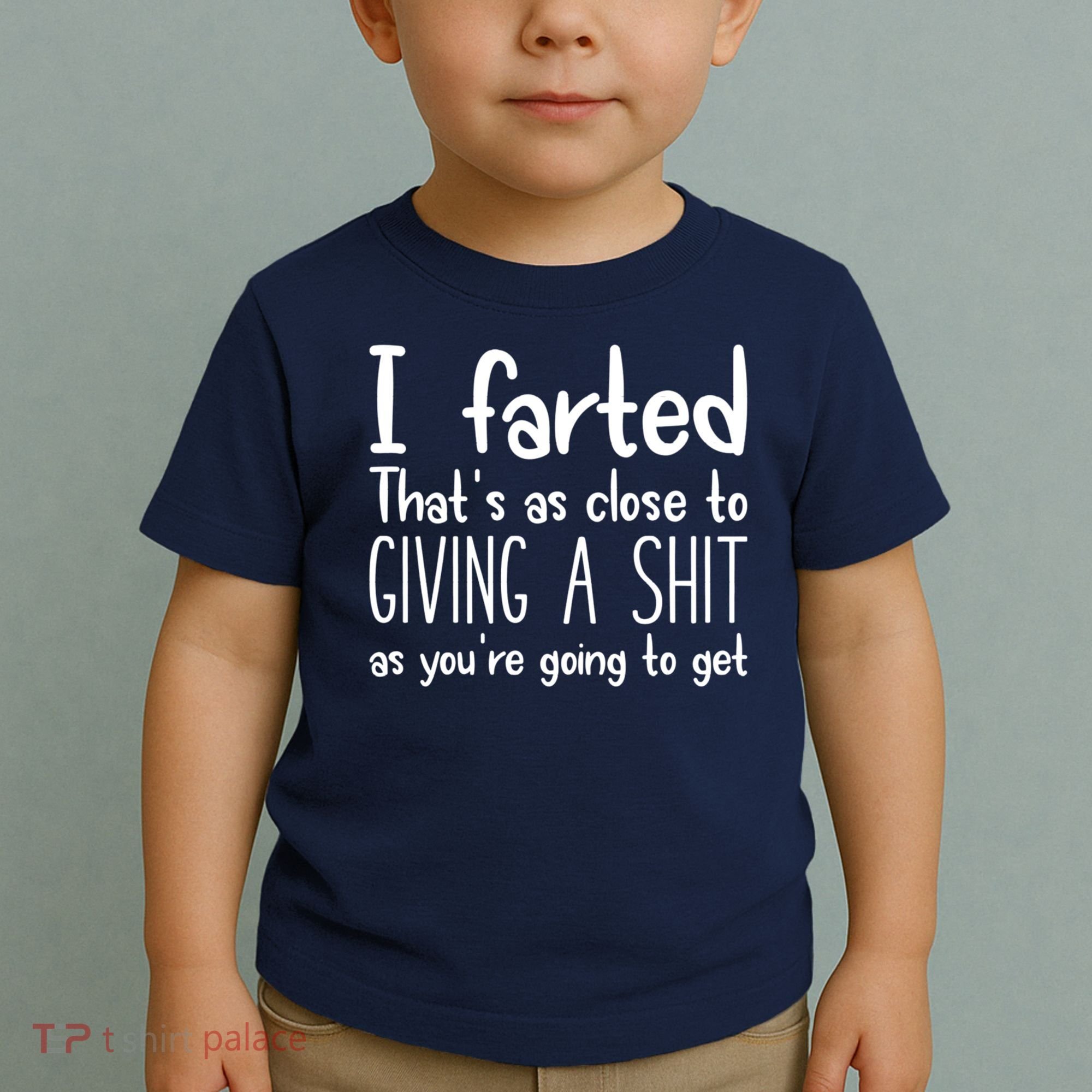I Farted That's As Close To Giving A Shit Toddler T-Shirt