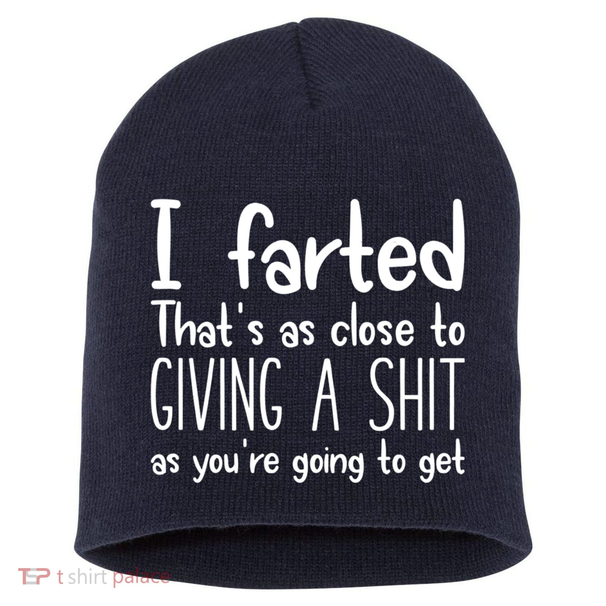 I Farted That's As Close To Giving A Shit Short Acrylic Beanie