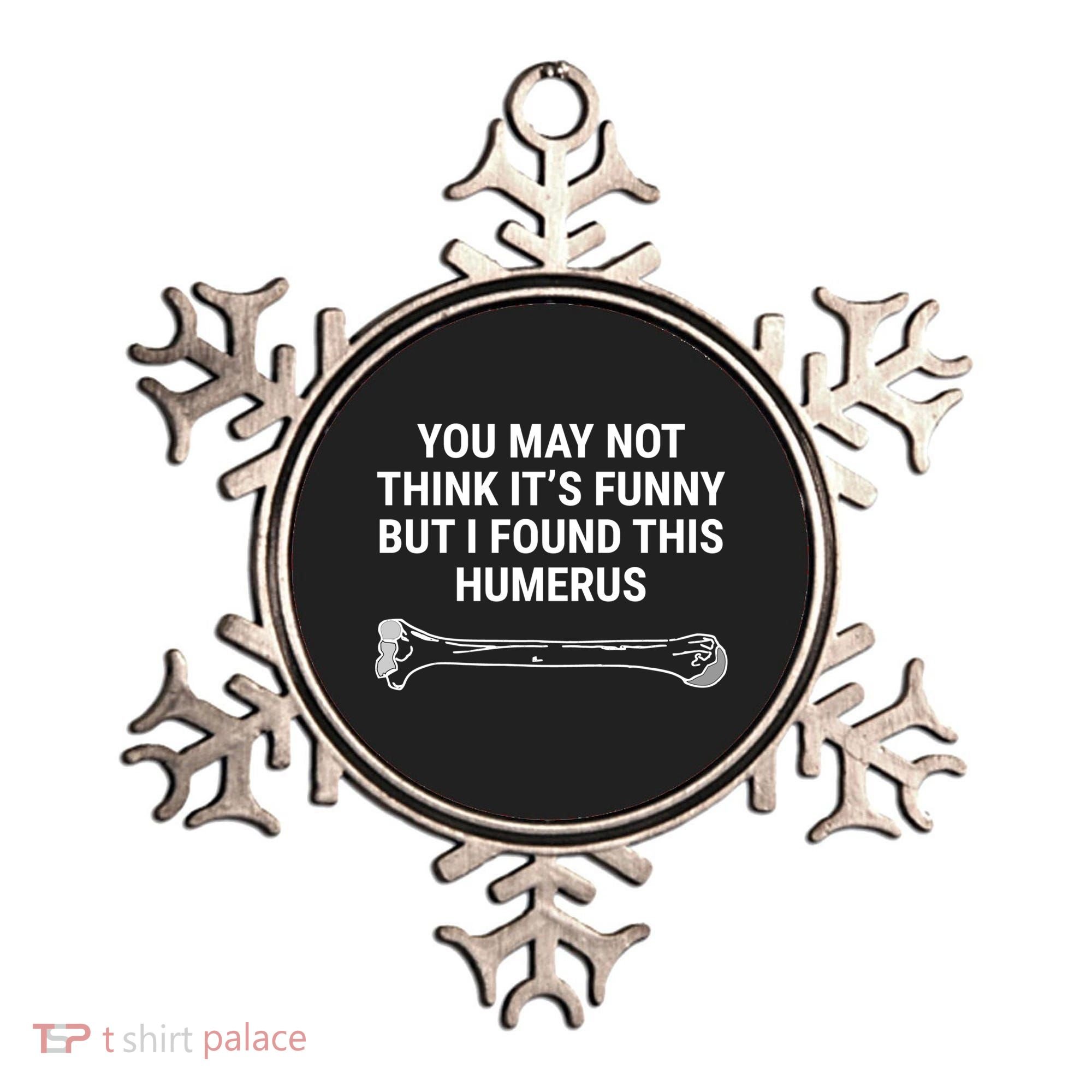 I Found This Humerus Medical Doctor Orthopedic Surgeon Funny Gift Ornament