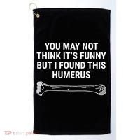 I Found This Humerus Medical Doctor Orthopedic Surgeon Funny Gift Golf Towel thumb 0