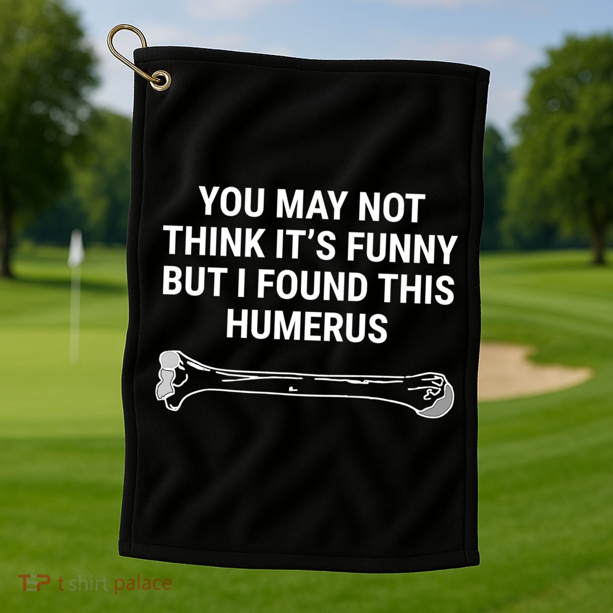 I Found This Humerus Medical Doctor Orthopedic Surgeon Funny Gift Golf Towel