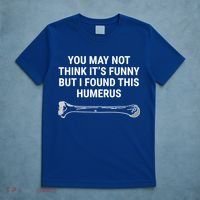 I Found This Humerus Medical Doctor Orthopedic Surgeon Funny Gift T-Shirt thumb 5
