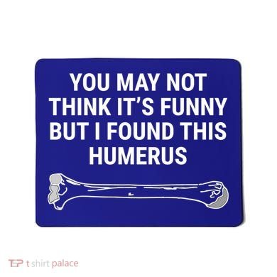 I Found This Humerus Medical Doctor Orthopedic Surgeon Funny Gift Mousepad