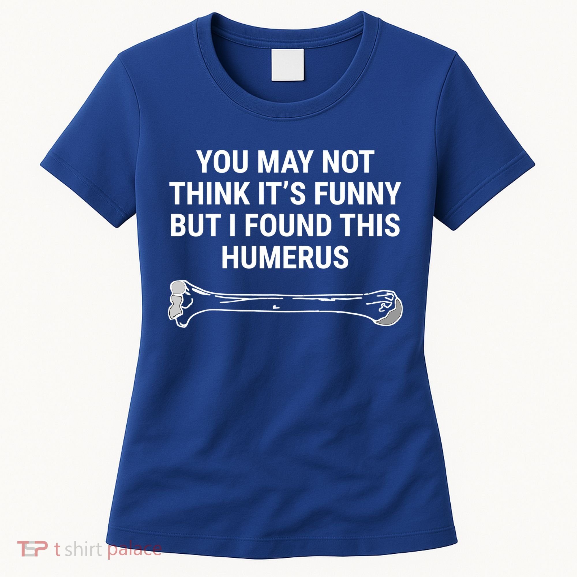 I Found This Humerus Medical Doctor Orthopedic Surgeon Funny Gift Women's T-Shirt