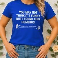 I Found This Humerus Medical Doctor Orthopedic Surgeon Funny Gift Women's T-Shirt thumb 2