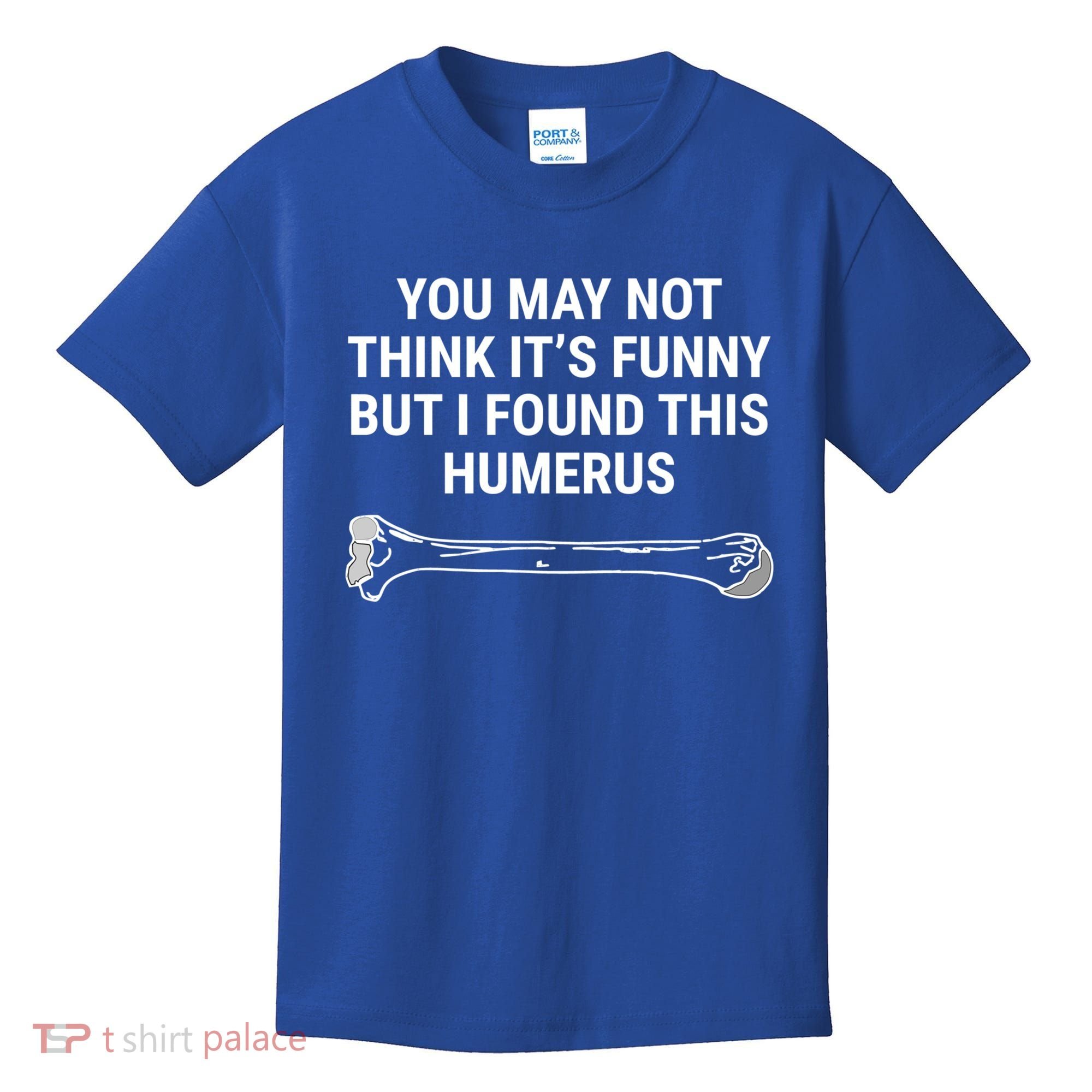 I Found This Humerus Medical Doctor Orthopedic Surgeon Funny Gift Kids T-Shirt