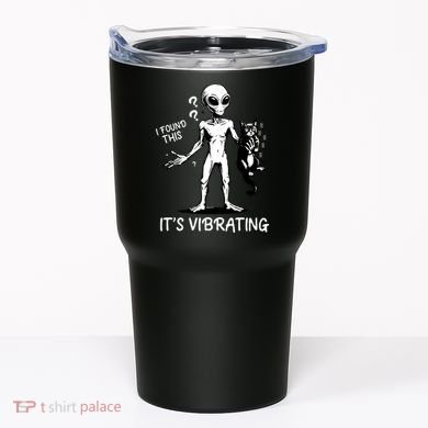I Found This It's Vibrating Funny Alien Cat Tumbler